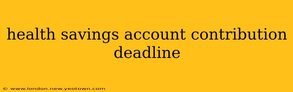 health savings account contribution deadline
