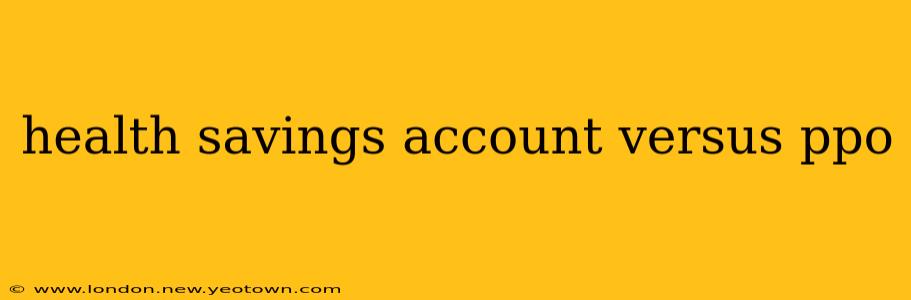 health savings account versus ppo