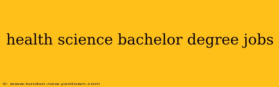health science bachelor degree jobs