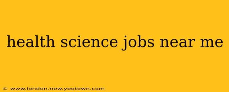 health science jobs near me
