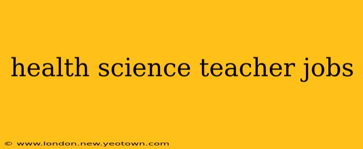 health science teacher jobs