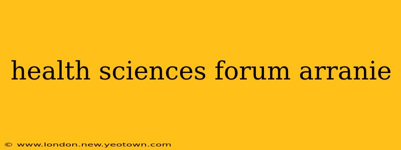 health sciences forum arranie