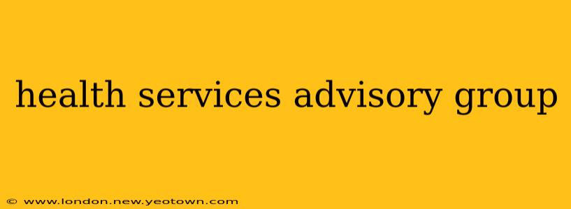 health services advisory group