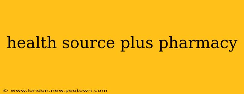 health source plus pharmacy