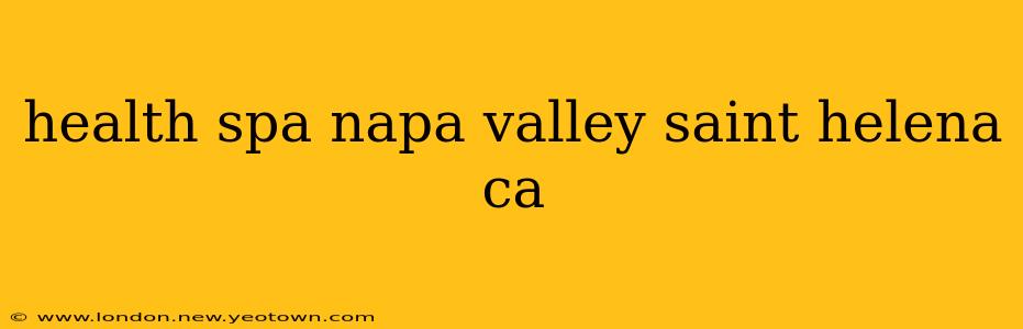 health spa napa valley saint helena ca