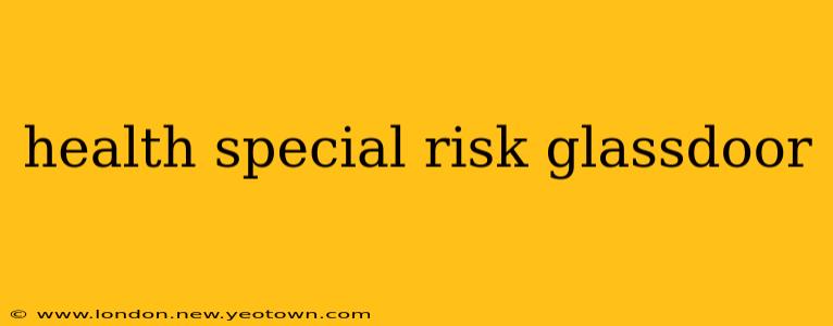 health special risk glassdoor