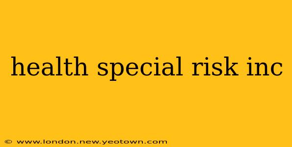 health special risk inc