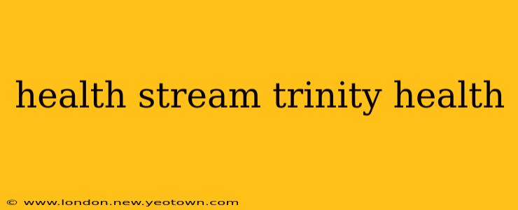health stream trinity health