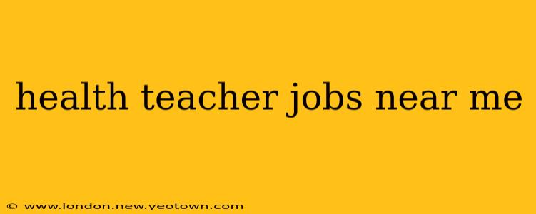 health teacher jobs near me