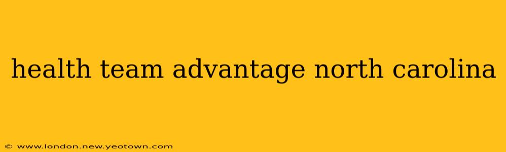 health team advantage north carolina