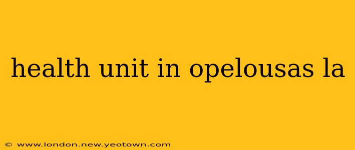 health unit in opelousas la