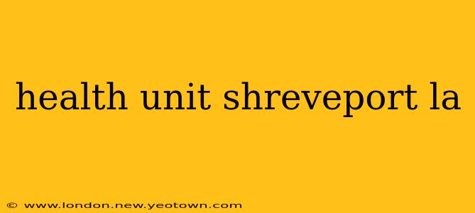 health unit shreveport la