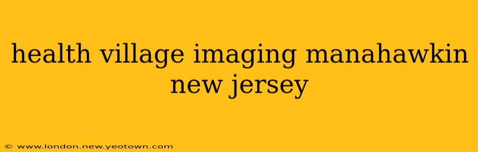 health village imaging manahawkin new jersey