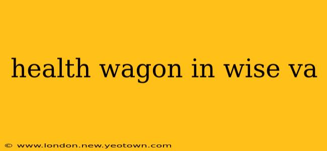 health wagon in wise va