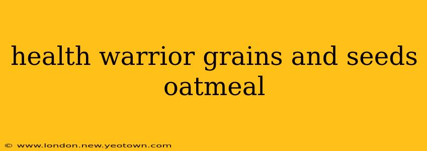 health warrior grains and seeds oatmeal