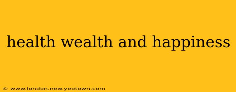 health wealth and happiness