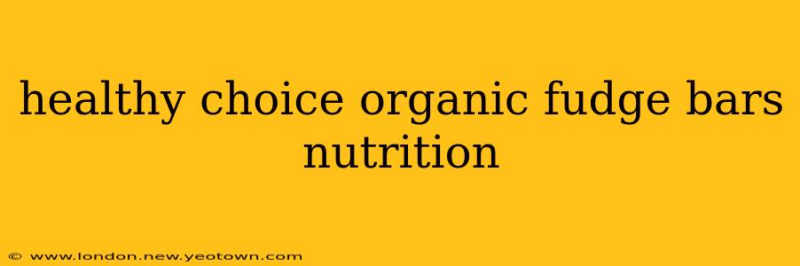 healthy choice organic fudge bars nutrition