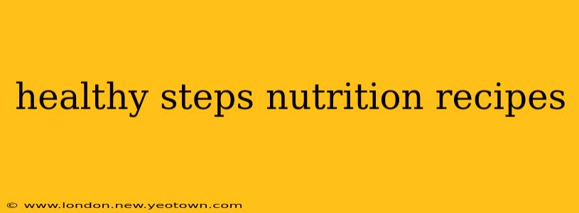 healthy steps nutrition recipes