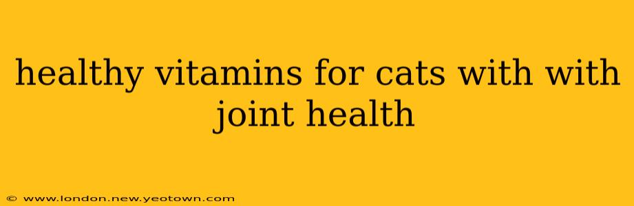 healthy vitamins for cats with with joint health