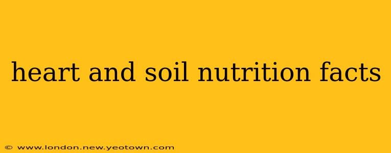 heart and soil nutrition facts