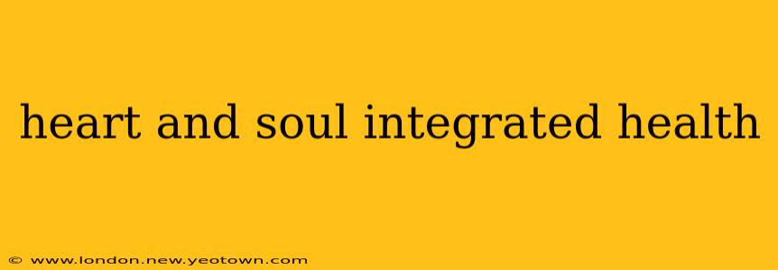 heart and soul integrated health