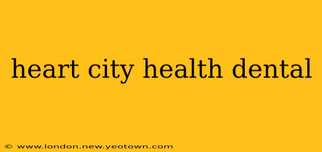 heart city health dental