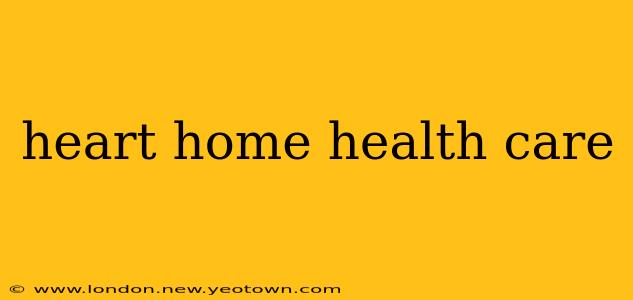 heart home health care