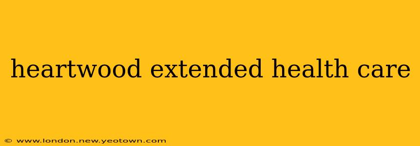 heartwood extended health care