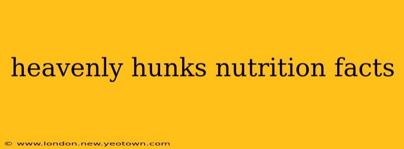heavenly hunks nutrition facts