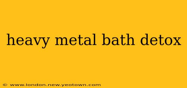 heavy metal bath detox