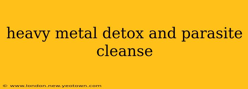heavy metal detox and parasite cleanse
