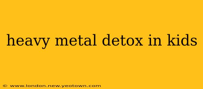heavy metal detox in kids