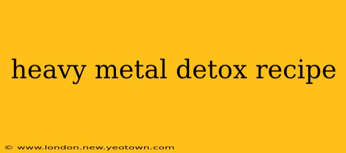 heavy metal detox recipe