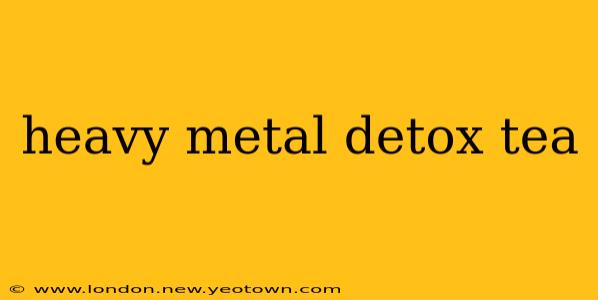 heavy metal detox tea