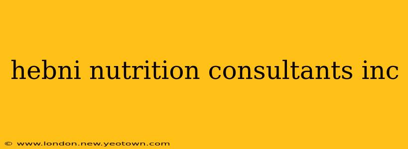 hebni nutrition consultants inc