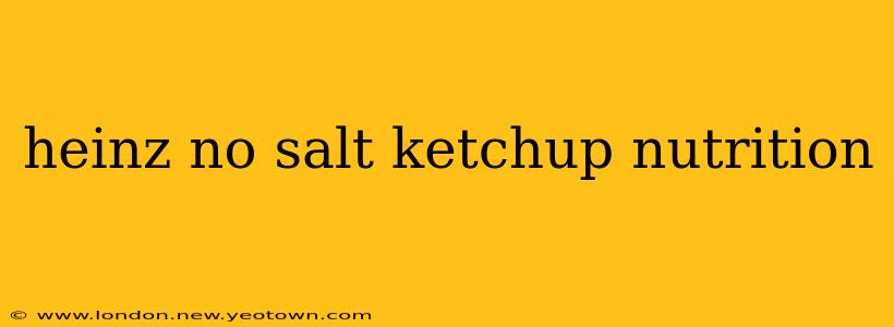 heinz no salt ketchup nutrition