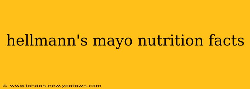hellmann's mayo nutrition facts
