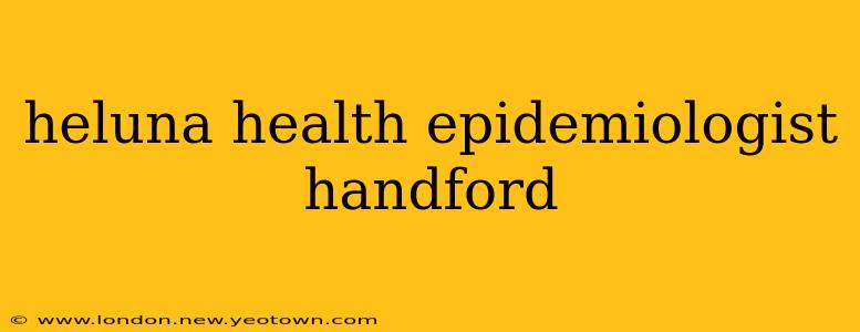 heluna health epidemiologist handford