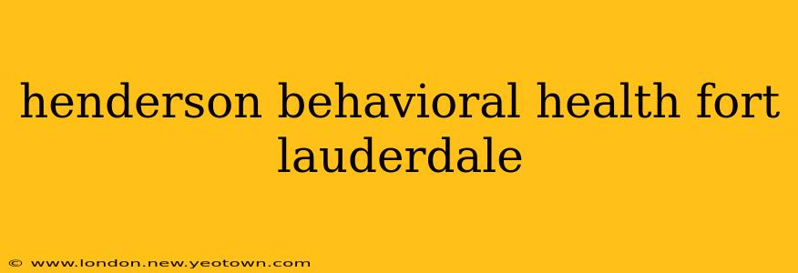 henderson behavioral health fort lauderdale