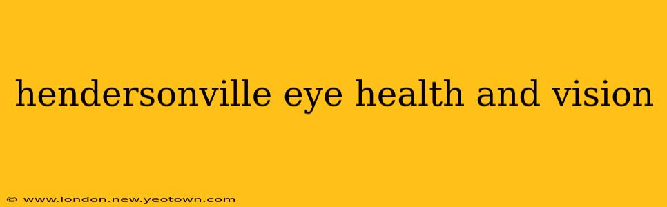 hendersonville eye health and vision