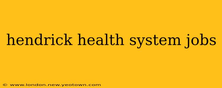 hendrick health system jobs