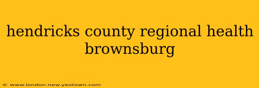 hendricks county regional health brownsburg