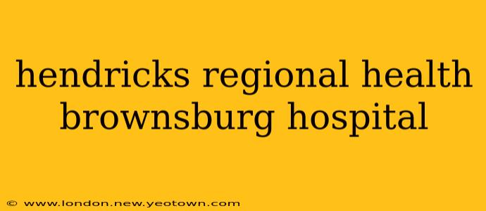 hendricks regional health brownsburg hospital