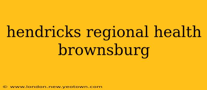 hendricks regional health brownsburg