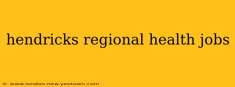 hendricks regional health jobs