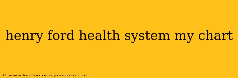 henry ford health system my chart