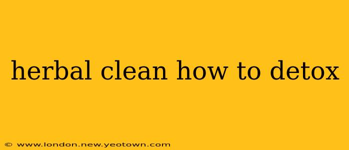 herbal clean how to detox