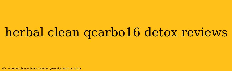 herbal clean qcarbo16 detox reviews
