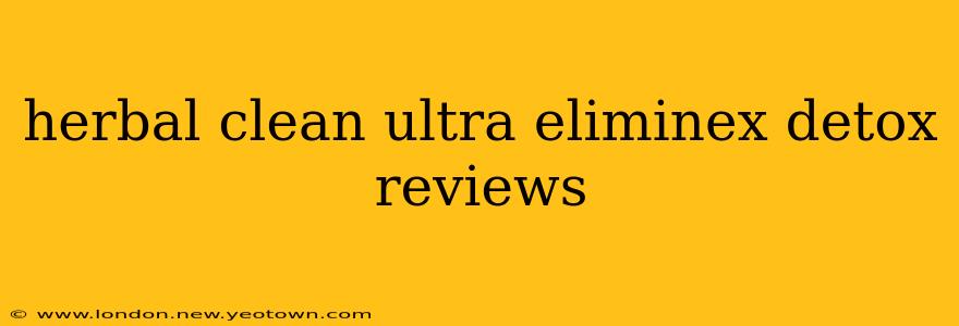 herbal clean ultra eliminex detox reviews