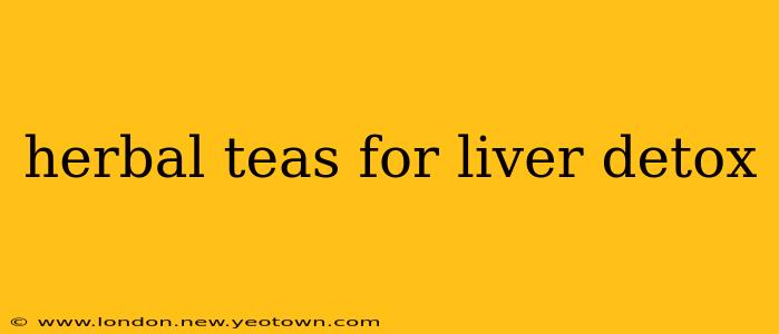 herbal teas for liver detox